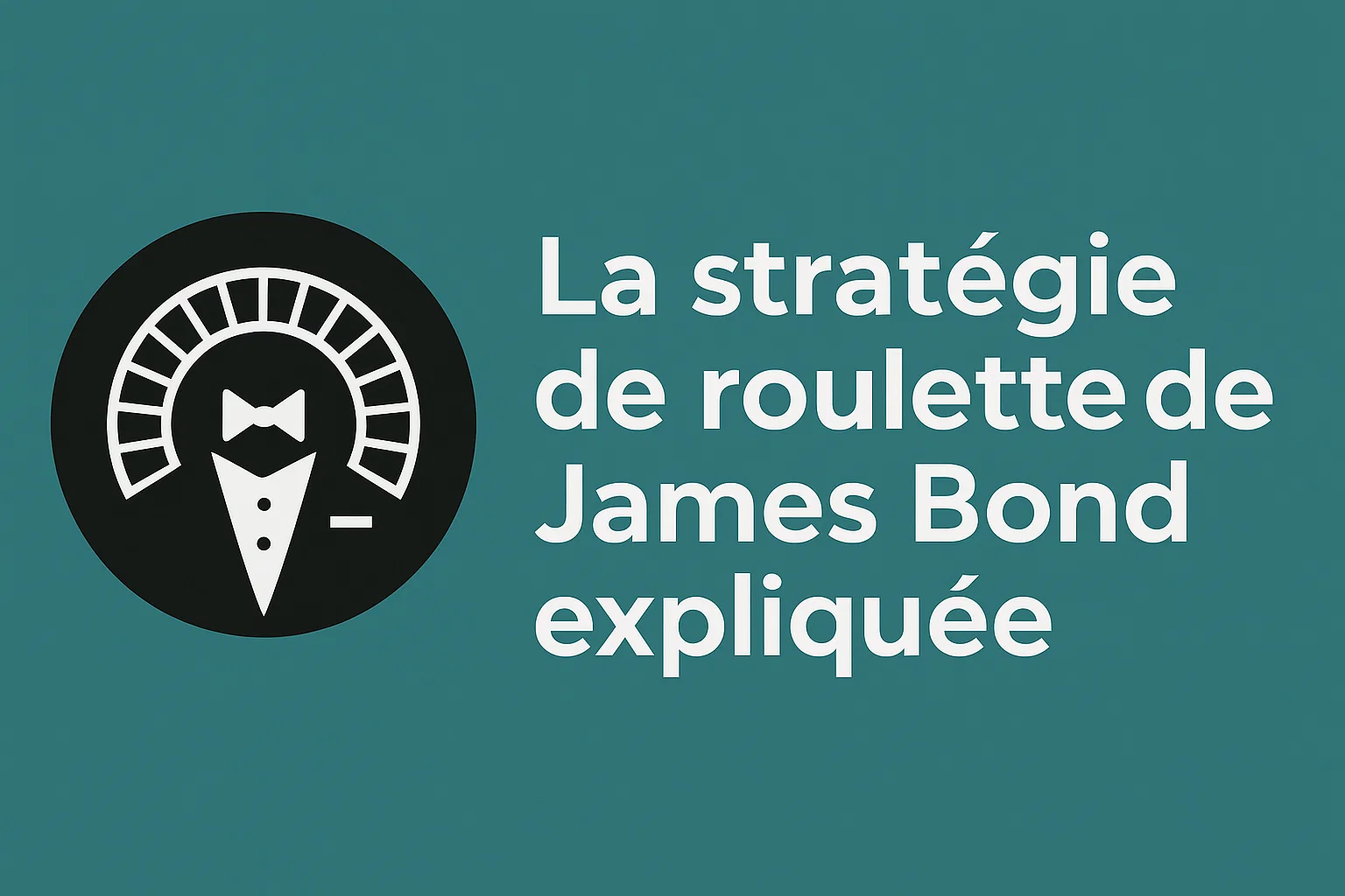 La stratégie de roulette de James Bond expliquée